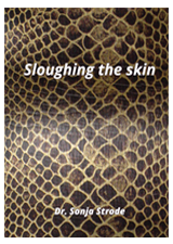 Sloughing the skin by Dr Sonja Strode